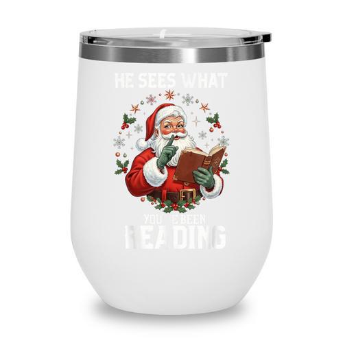 He Sees What You'Ve Been Reading Santa Book Lover Wine Tumbler - Bookorys