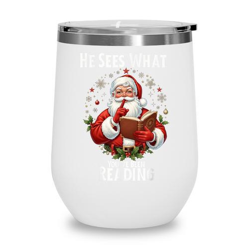He Sees What You'Ve Been Reading Santa Book Lover For Women Wine Tumbler - Bookorys