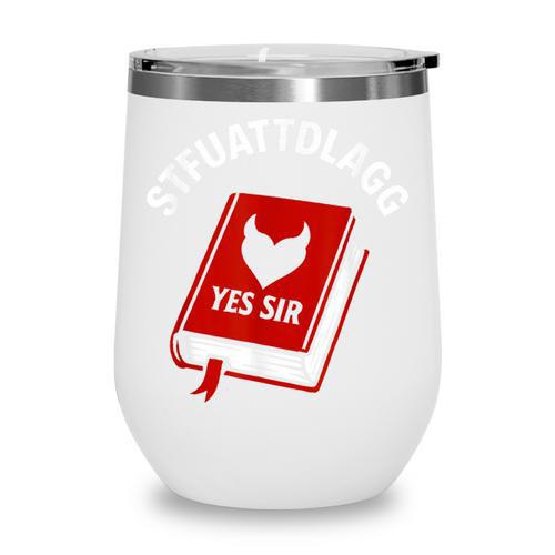 Sexy STFUATTDLAGG Yes Sir Reading Spicy Good Book Love Heart Wine Tumbler - Bookorys