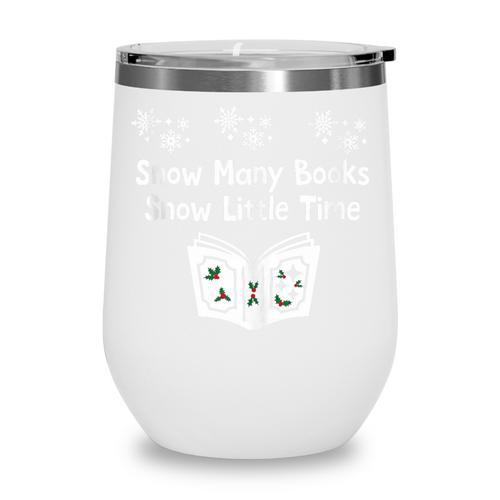 Snow Many Books Snow Little Time Reading Christmas Book Club Wine Tumbler - Bookorys