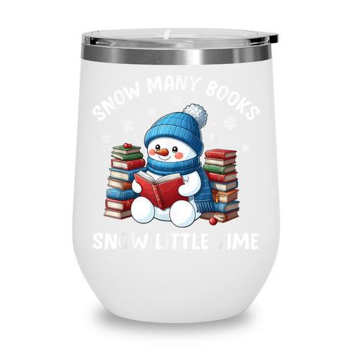 Snow Many Books Snow Little Time Snowman Reading Book Wine Tumbler - Bookorys