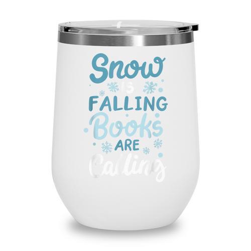 Snow Is Falling Books Are Calling Wine Tumbler - Bookorys CA