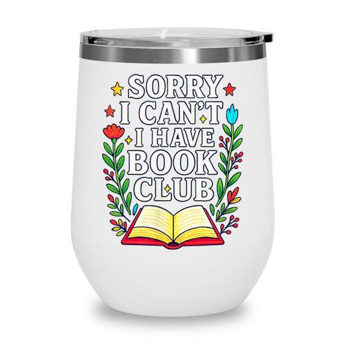 Sorry I Can't I Have Book Club Wine Tumbler - Bookorys DE