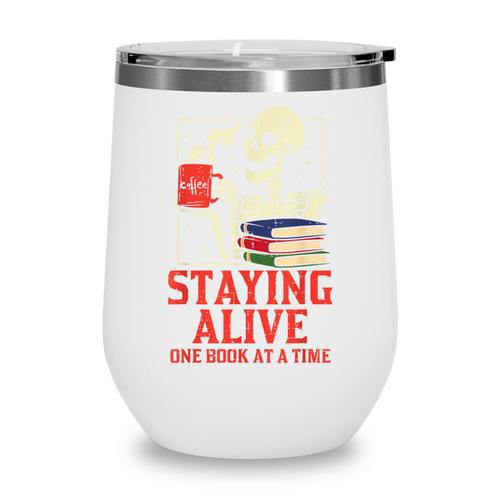 Staying Alive One Book At A Time Skeleton Reading Librarian Wine Tumbler - Bookorys