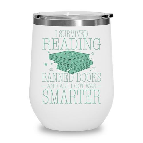 I Survived Reading Banned Books And All I Got Was Sma Wine Tumbler - Bookorys