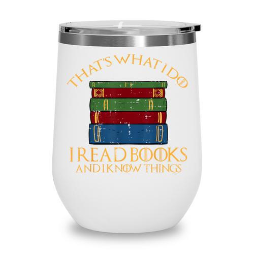 Thats What I Do Read Reading Book Librarian Across America Wine Tumbler - Bookorys