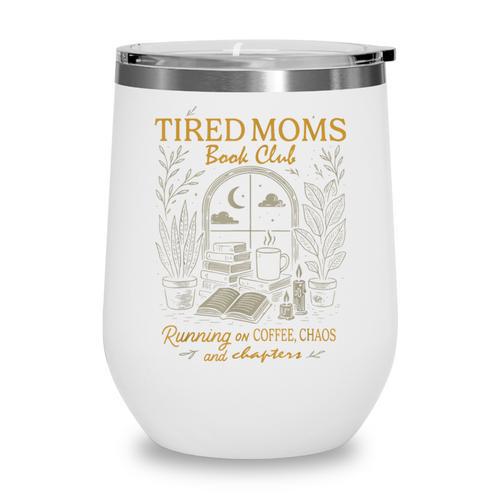 Tired Mom Book Club Running On Coffee Chaos And Chapters Wine Tumbler - Bookorys