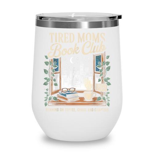 Tired Moms Book Club Coffee Chaos Chapters Book Lover Wine Tumbler - Bookorys DE