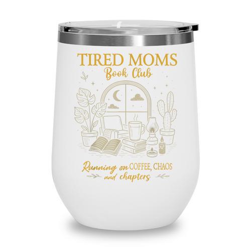 Tired Moms Book Club Coffee Chaos Chapters Wine Tumbler - Bookorys CA
