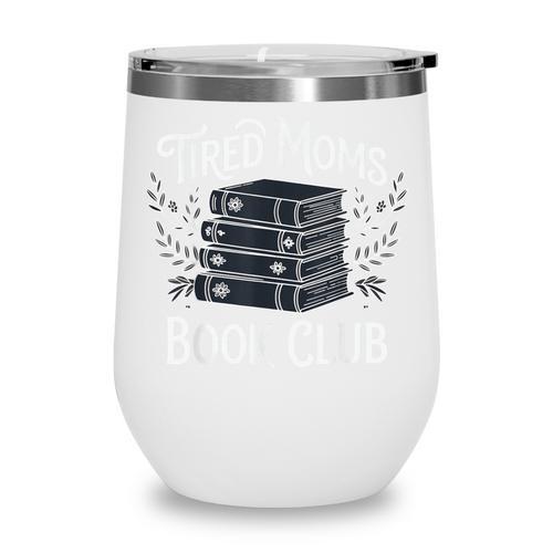 Tired Moms Book Club Wine Tumbler - Bookorys DE