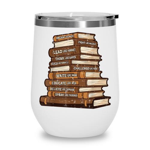 History Books Dream Like Martin African Women Men Kids Wine Tumbler - Bookorys