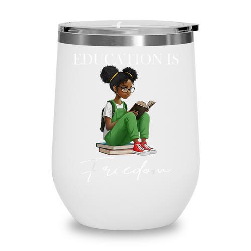 History Month Education Is Freedom Books Black Teacher Wine Tumbler - Bookorys