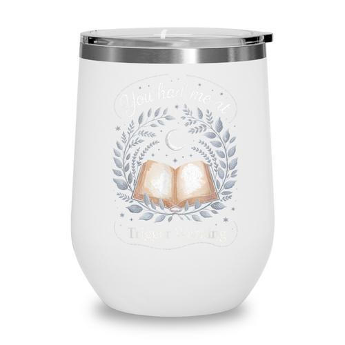 You Had Me At Trigger Warning Dark Romance Skeleton Book Wine Tumbler - Bookorys