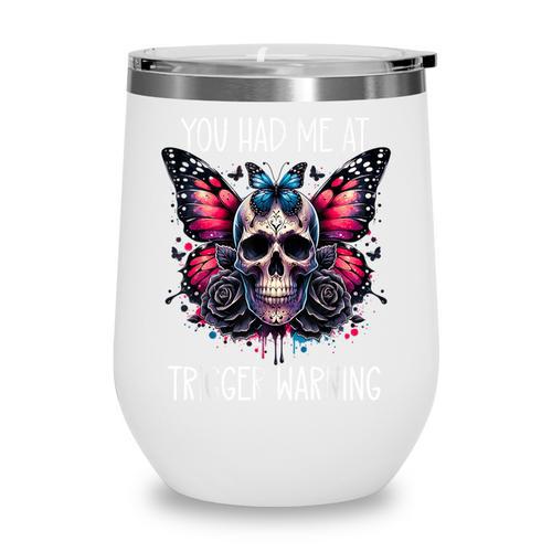 You Had Me At Trigger Warning ShirtTrigger Warning Books Wine Tumbler - Bookorys