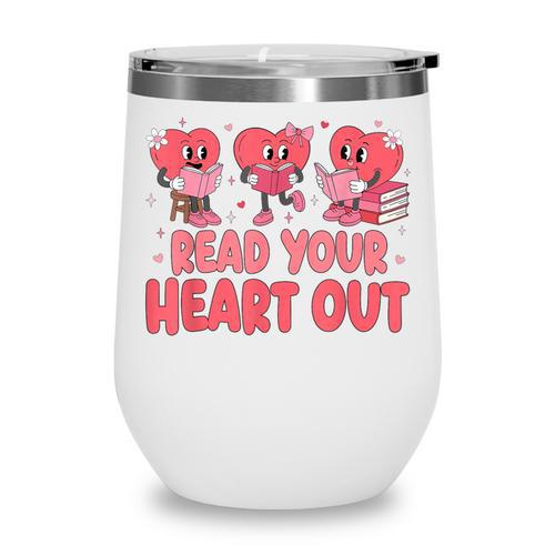Valentine Day Book Read Your Heart Out Lovers Teacher Kids Wine Tumbler - Bookorys DE