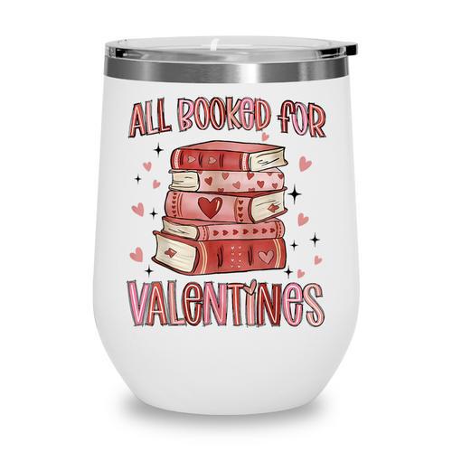 Valentines All Booked For Valentines Book Lovers Teacher Kid Wine Tumbler - Bookorys