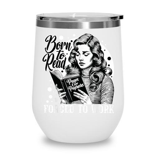 Vintage Reading Born To Read Forced To Work Book Lover Wine Tumbler - Bookorys CA