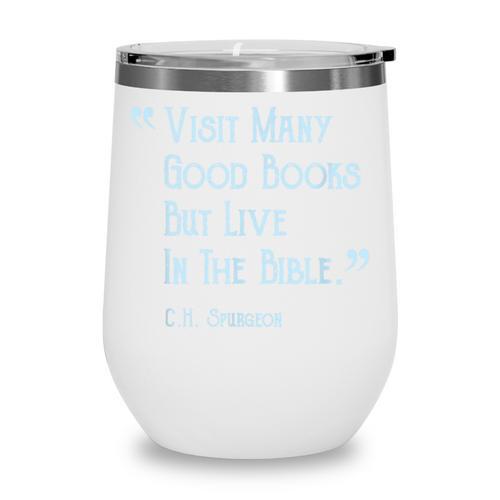 Visit Many Good Books But Live In The Bible Spurgeon Quote Wine Tumbler - Bookorys