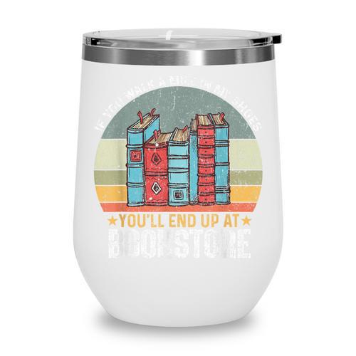 If You Walk A Mile In My Shoes You'Ll End Bookstore Reading Wine Tumbler - Bookorys AU