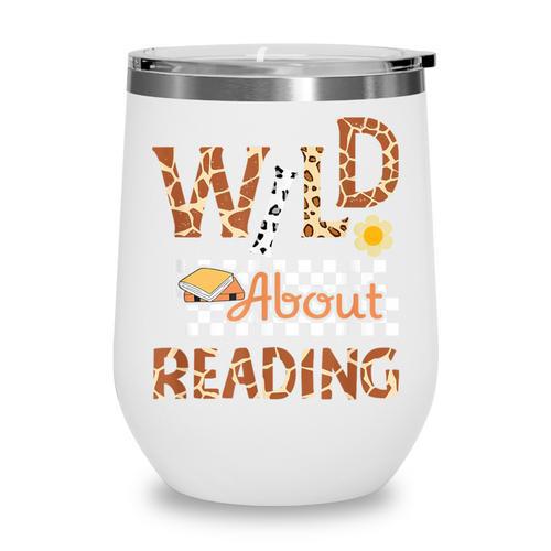 Wild About Reading Teacher Reading Books Back To School Wine Tumbler - Bookorys