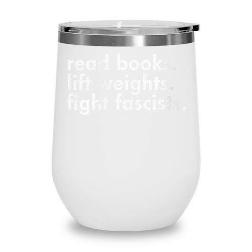 Women's Read Books Lift Weights Fight Fascists Reading Activism Meme Wine Tumbler - Bookorys