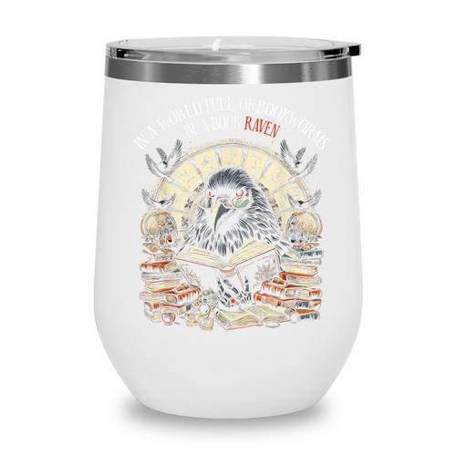 In A World Full Of Bookworms Be A Book Raven Reader Reading Wine Tumbler - Bookorys