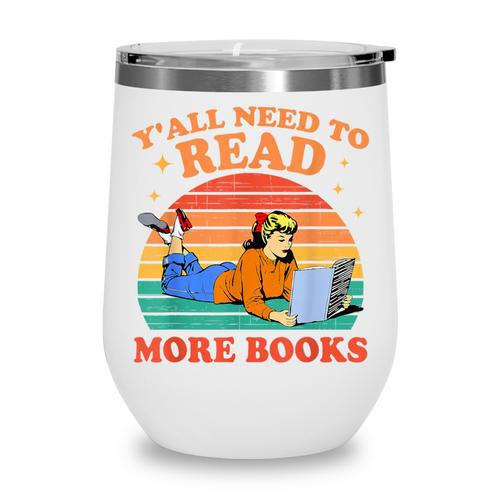Y'All Need To Read More Books Book Lover Vintage Wine Tumbler - Bookorys DE