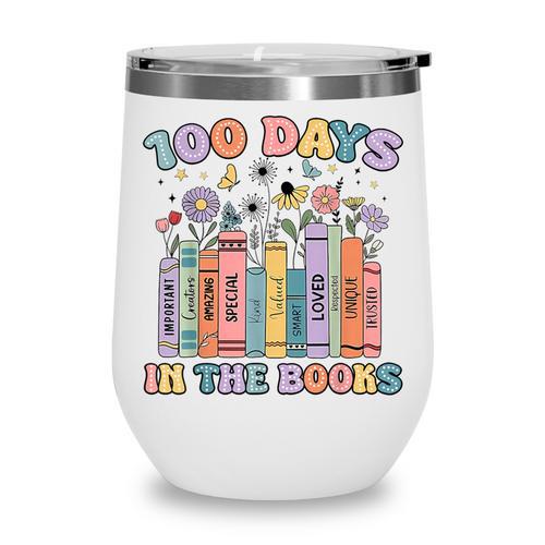 100 Days In The Books Reading Teacher 100th Day Of School Wine Tumbler - Bookorys DE