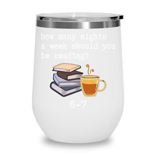 67 Read Every Night Quote For Book Lovers &Coffee Fans Wine Tumbler - Bookorys