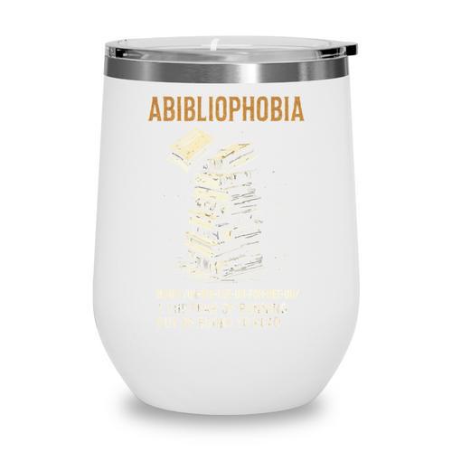 Abibliophobia Books Lover Bookworm Bookaholic Reader Wine Tumbler - Bookorys