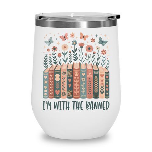 Im With The Banned Book Readers Librarian Read Banned Books Wine Tumbler - Bookorys