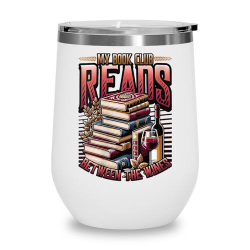 My Book Club Reads Between The Wines Book Club Reading Wine Tumbler - Bookorys
