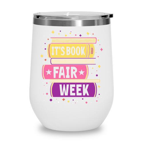 Book Fair Bookworm Library Its Book Fair Week Wine Tumbler - Bookorys