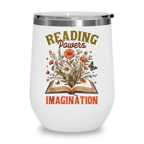 Book Lover Reading Bookish Floral Reading Powers Imagination Wine Tumbler - Bookorys DE
