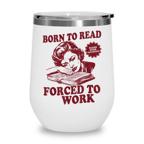Book Readers Forced To Work Sadness Wine Tumbler - Bookorys
