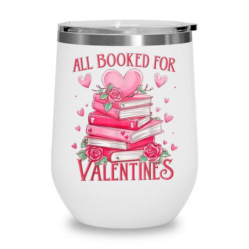 All Booked For Valentine Books Lover Teacher Floral Wine Tumbler - Bookorys