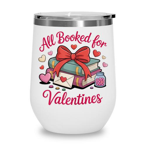 All Booked For Valentines Book Lover Teachers Wine Tumbler - Bookorys