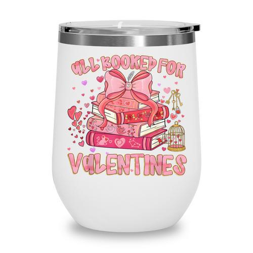 All Booked For Valentines Book Lovers Teacher Kid Valentines Wine Tumbler - Bookorys