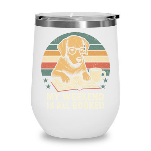 My Weekend Is All Booked Vintage Dog Reading Book Lovers Wine Tumbler - Bookorys