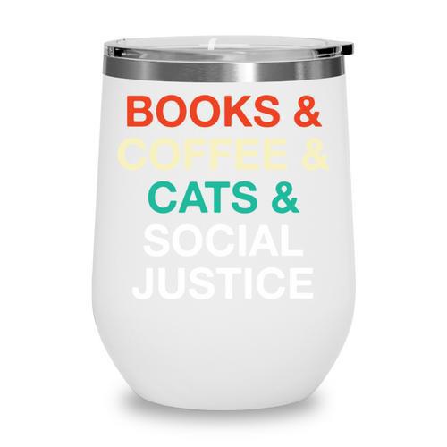 Books Coffee Cats Social Justice Wine Tumbler - Bookorys DE