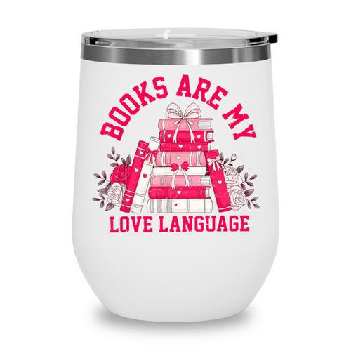 Books Are My Love Language Valentine Book Lover Wine Tumbler - Bookorys DE