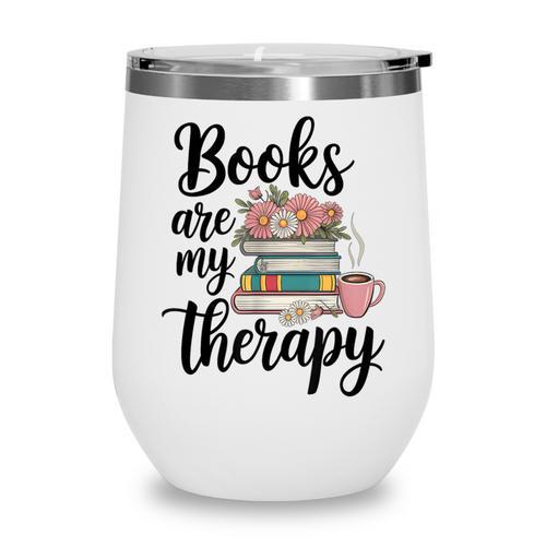 Books Are My Therapy Coffee Books Flowers Bookish Book Lover Wine Tumbler - Bookorys
