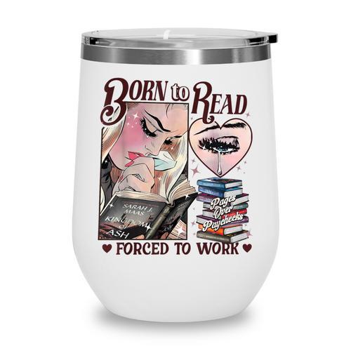 Born To Read Forced To Work Booklover -Adults Book Lovers Casual Grey Small Wine Tumbler - Bookorys DE