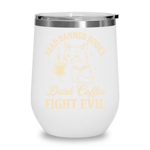Cat Read Banned Books Drink Coffee Fight Evil Wine Tumbler - Bookorys DE