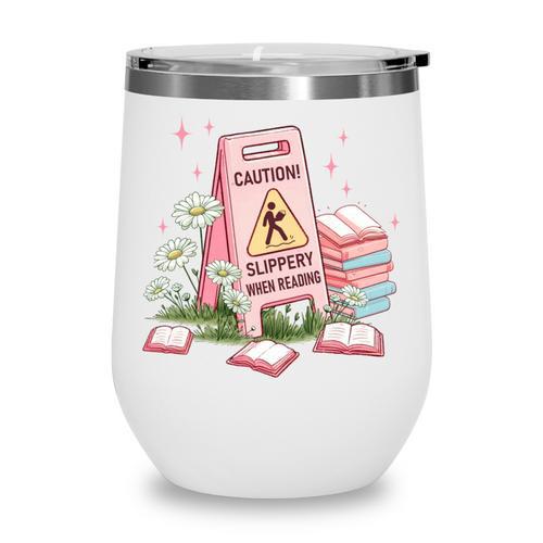Caution Slippery When Reading Book Reader Wine Tumbler - Bookorys UK