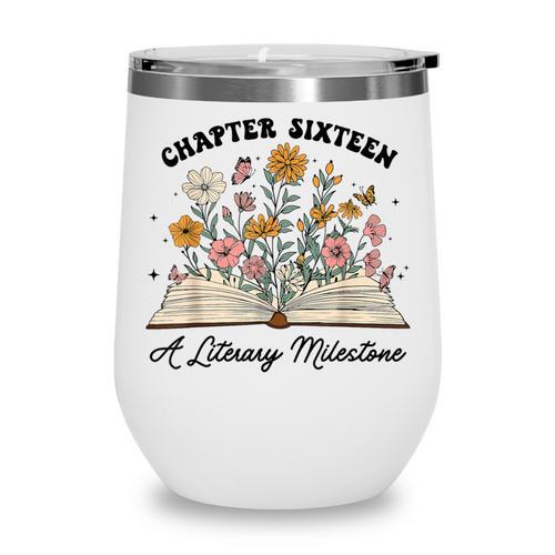 Chapter 16 A Literary Milestone 16th Birthday Book Lovers Wine Tumbler - Bookorys DE
