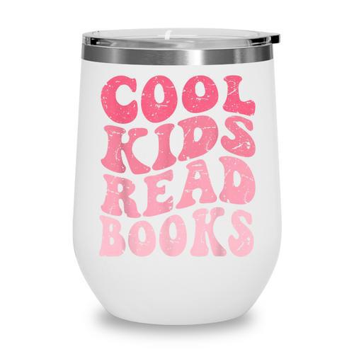 Cool Kids Read Books Library Book Reader Book Nerd Wine Tumbler - Bookorys