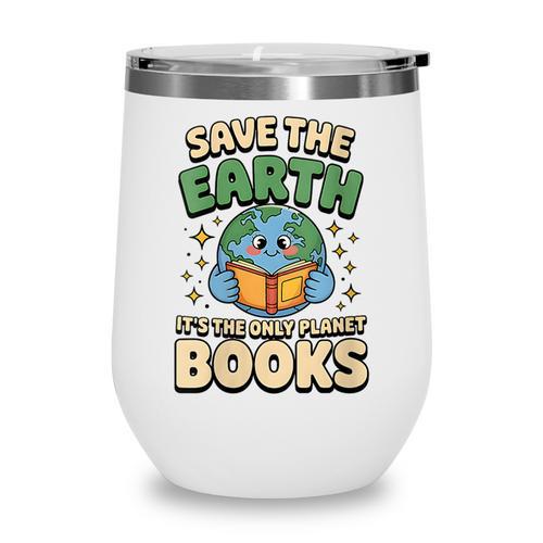 Earth Day Save Earth It´s Only Planet With Books Reader Wine Tumbler - Bookorys CA