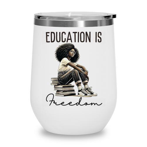 Education Is Freedom Teacher Women Books Black History Wine Tumbler - Bookorys DE