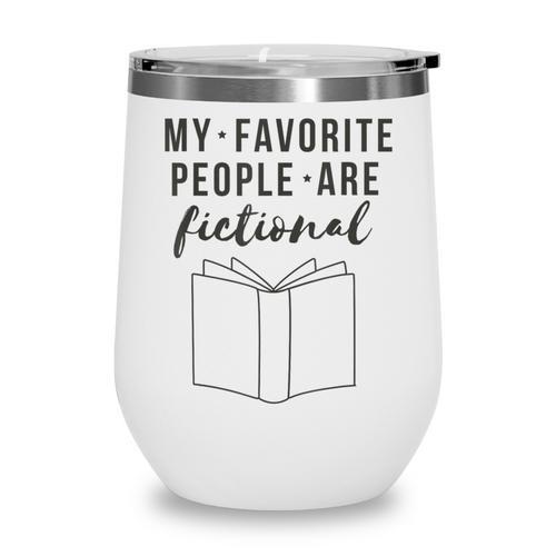 My Favorite People Are Fictional Book Reader Lover Wine Tumbler - Bookorys